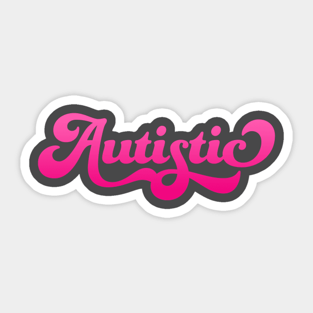 Autistic (Pink Gradient) Sticker by PhineasFrogg